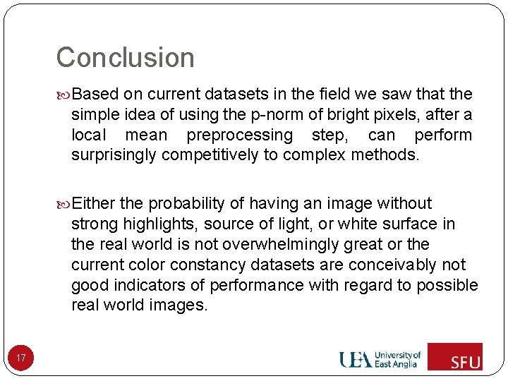 Conclusion Based on current datasets in the field we saw that the simple idea