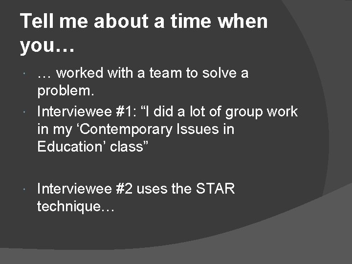 Tell me about a time when you… … worked with a team to solve