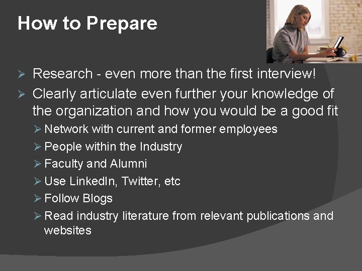 How to Prepare Research - even more than the first interview! Ø Clearly articulate