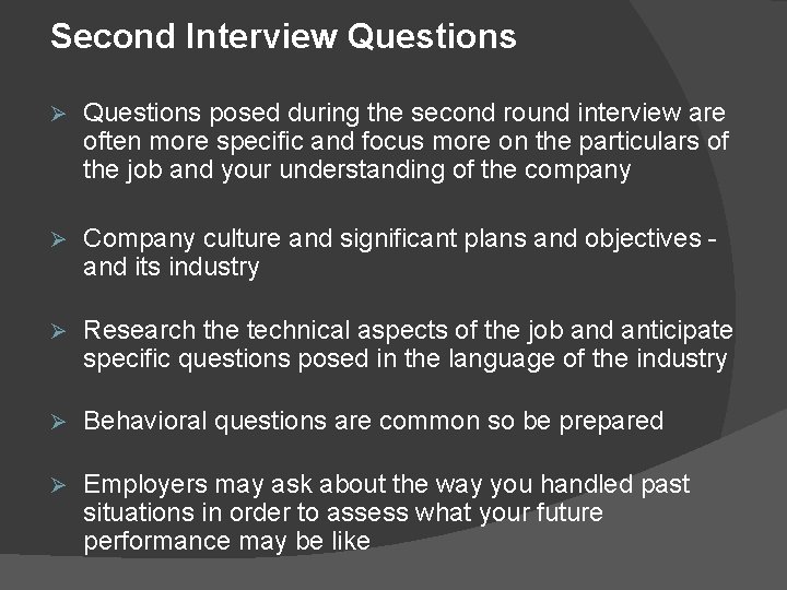 Second Interview Questions Ø Questions posed during the second round interview are often more