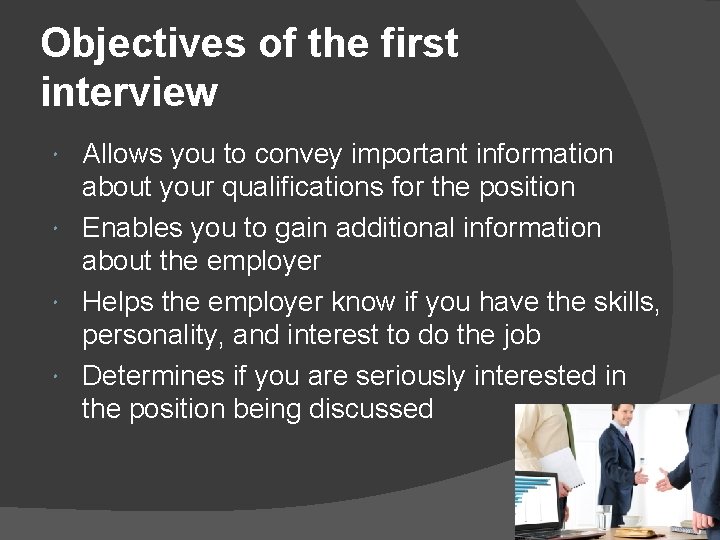 Objectives of the first interview Allows you to convey important information about your qualifications