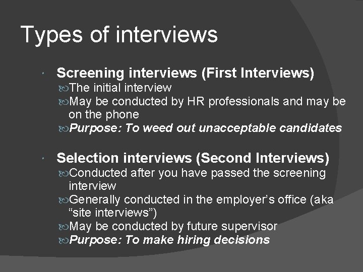 Types of interviews Screening interviews (First Interviews) The initial interview May be conducted by