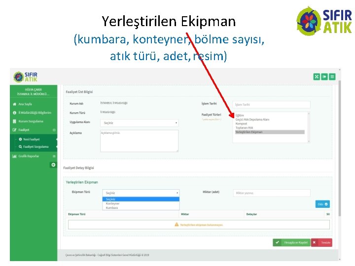 Yerleştirilen Ekipman (kumbara, konteyner, bölme sayısı, atık türü, adet, resim) 