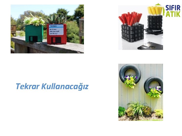 Tekrar Kullanacağız 