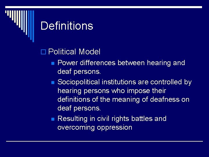 Definitions o Political Model n n n Power differences between hearing and deaf persons.