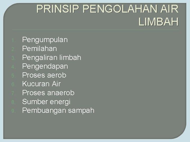 PRINSIP PENGOLAHAN AIR LIMBAH 1. 2. 3. 4. 5. 6. 7. 8. 9. Pengumpulan