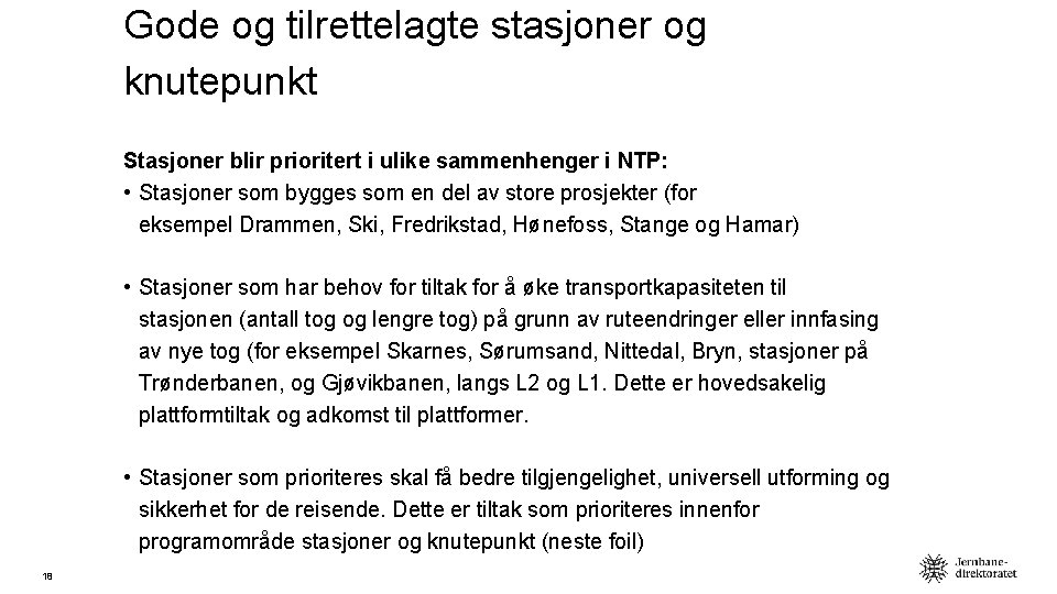 Gode og tilrettelagte stasjoner og knutepunkt Stasjoner blir prioritert i ulike sammenhenger i NTP: