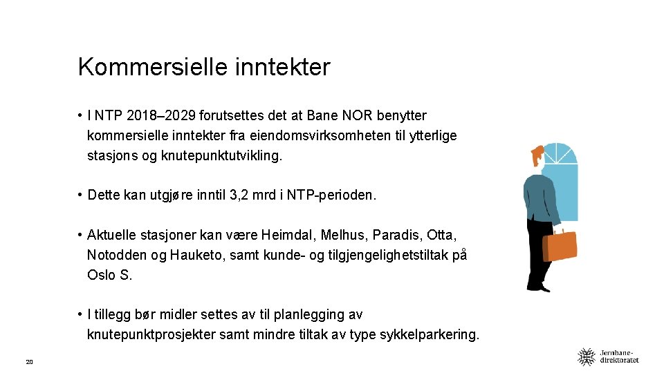 Kommersielle inntekter • I NTP 2018– 2029 forutsettes det at Bane NOR benytter kommersielle