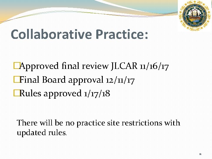 Collaborative Practice: �Approved final review JLCAR 11/16/17 �Final Board approval 12/11/17 �Rules approved 1/17/18