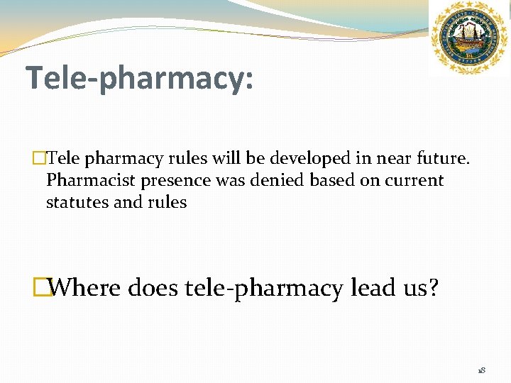Tele-pharmacy: �Tele pharmacy rules will be developed in near future. Pharmacist presence was denied