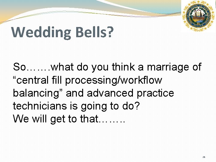 Wedding Bells? So……. what do you think a marriage of “central fill processing/workflow balancing”