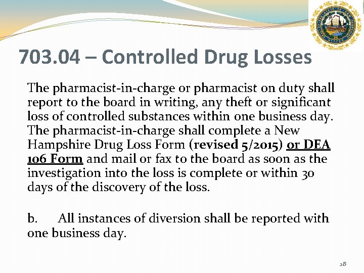 703. 04 – Controlled Drug Losses The pharmacist-in-charge or pharmacist on duty shall report