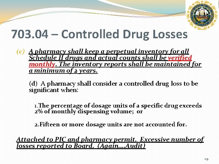 703. 04 – Controlled Drug Losses (c) A pharmacy shall keep a perpetual inventory