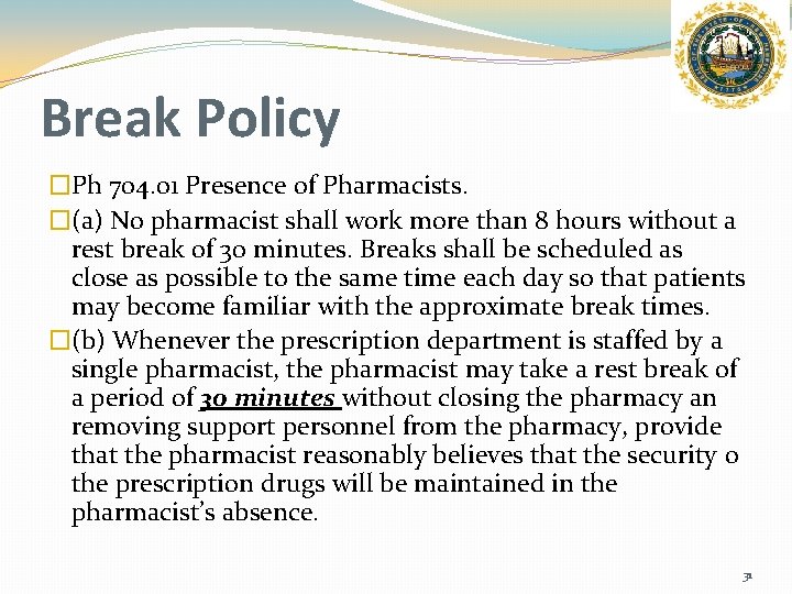 Break Policy �Ph 704. 01 Presence of Pharmacists. �(a) No pharmacist shall work more