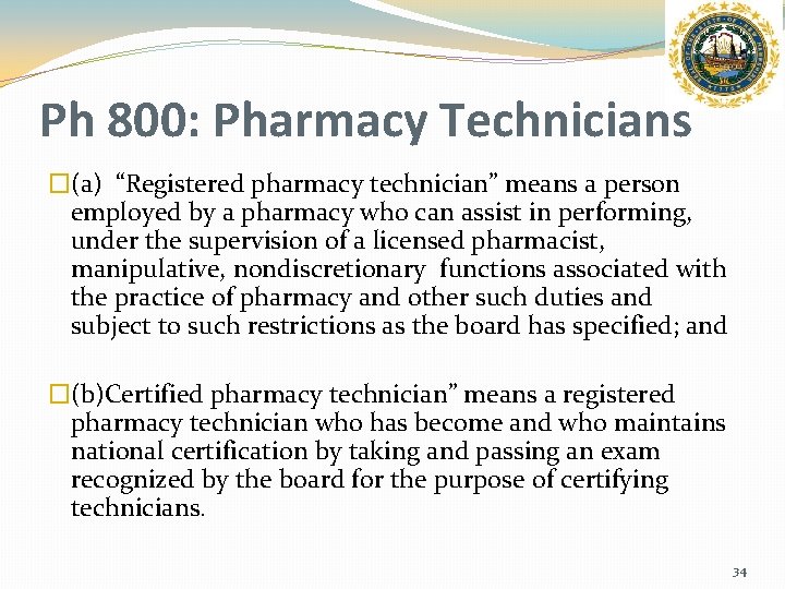 Ph 800: Pharmacy Technicians �(a) “Registered pharmacy technician” means a person employed by a