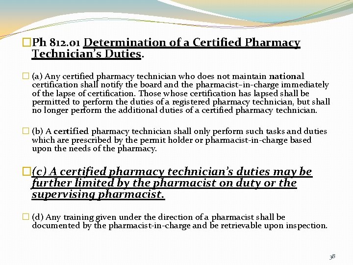 �Ph 812. 01 Determination of a Certified Pharmacy Technician’s Duties. � (a) Any certified