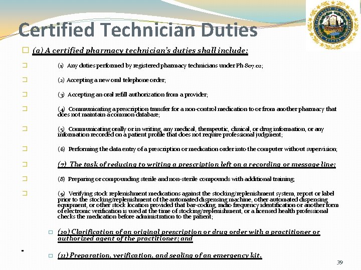 Certified Technician Duties � (a) A certified pharmacy technician’s duties shall include: � (1)