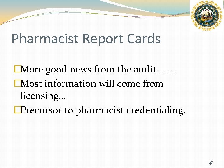 Pharmacist Report Cards �More good news from the audit……. . �Most information will come