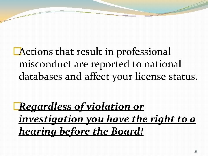 �Actions that result in professional misconduct are reported to national databases and affect your