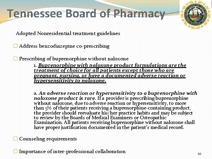 Tennessee Board of Pharmacy Adopted Nonresidential treatment guidelines � Address benzodiazepine co-prescribing � Prescribing