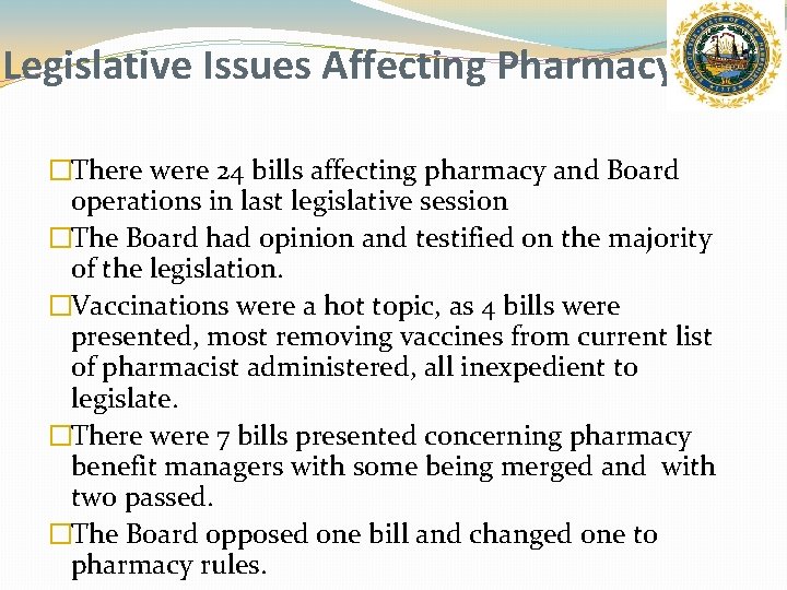 Legislative Issues Affecting Pharmacy �There were 24 bills affecting pharmacy and Board operations in