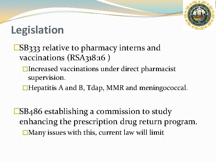 Legislation �SB 333 relative to pharmacy interns and vaccinations (RSA 318: 16 ) �Increased