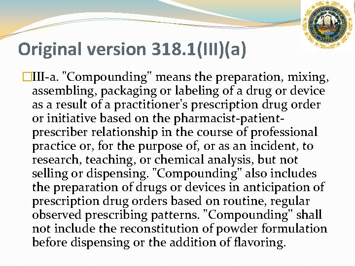 Original version 318. 1(III)(a) �III-a. "Compounding'' means the preparation, mixing, assembling, packaging or labeling