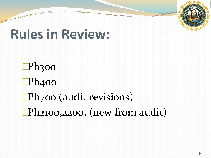Rules in Review: �Ph 300 �Ph 400 �Ph 700 (audit revisions) �Ph 2100, 2200,