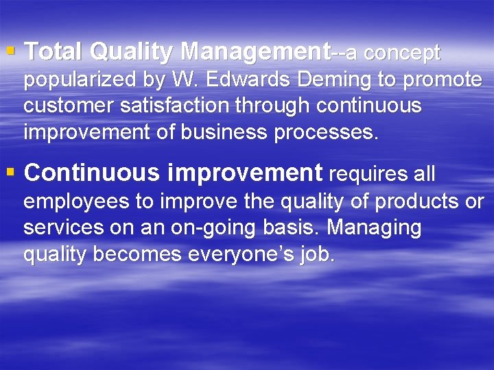 § Total Quality Management--a concept popularized by W. Edwards Deming to promote customer satisfaction