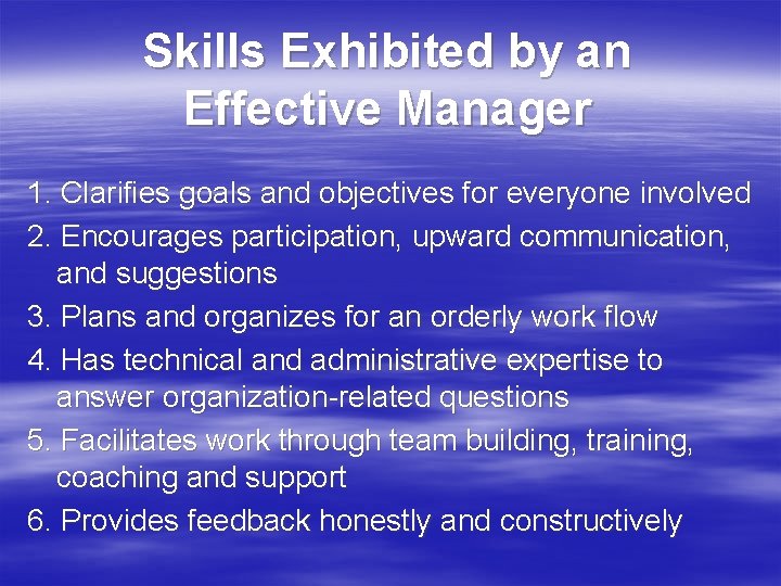 Skills Exhibited by an Effective Manager 1. Clarifies goals and objectives for everyone involved