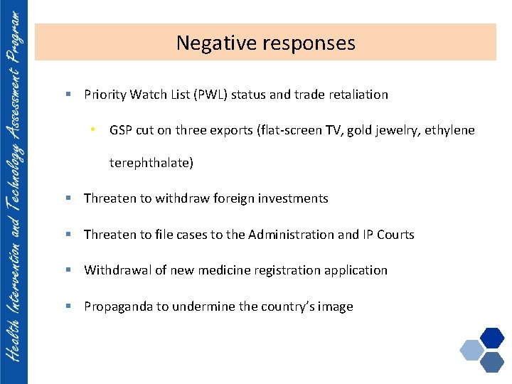 Negative responses § Priority Watch List (PWL) status and trade retaliation • GSP cut