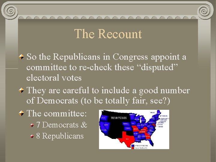 The Recount So the Republicans in Congress appoint a committee to re-check these “disputed”