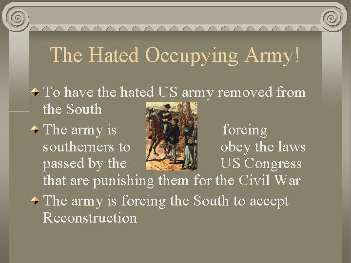 The Hated Occupying Army! To have the hated US army removed from the South