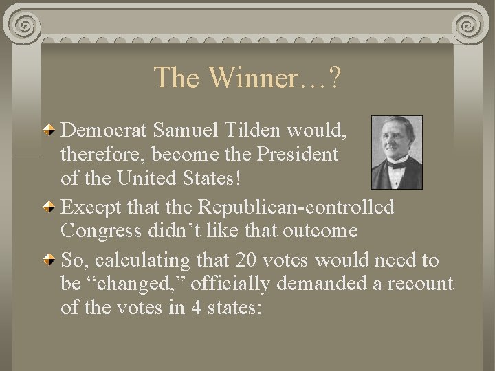 The Winner…? Democrat Samuel Tilden would, therefore, become the President of the United States!