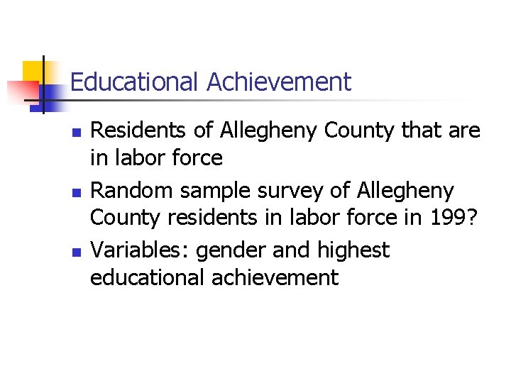 Educational Achievement n n n Residents of Allegheny County that are in labor force