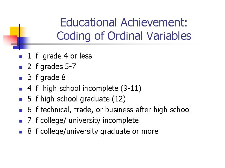 Educational Achievement: Coding of Ordinal Variables n n n n 1 2 3 4