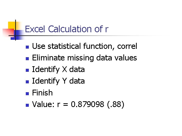 Excel Calculation of r n n n Use statistical function, correl Eliminate missing data