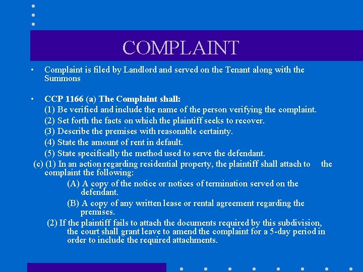 COMPLAINT • • Complaint is filed by Landlord and served on the Tenant along