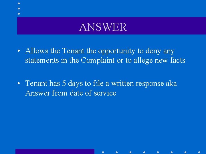 ANSWER • Allows the Tenant the opportunity to deny any statements in the Complaint