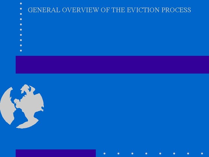 GENERAL OVERVIEW OF THE EVICTION PROCESS 