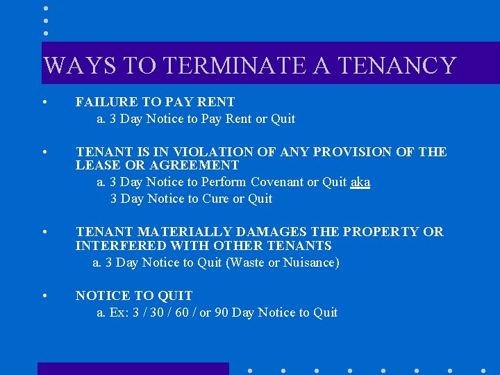 WAYS TO TERMINATE A TENANCY • FAILURE TO PAY RENT a. 3 Day Notice