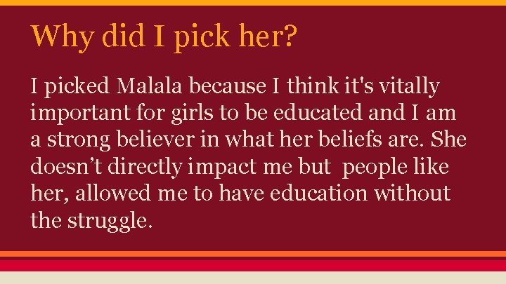 Why did I pick her? I picked Malala because I think it's vitally important