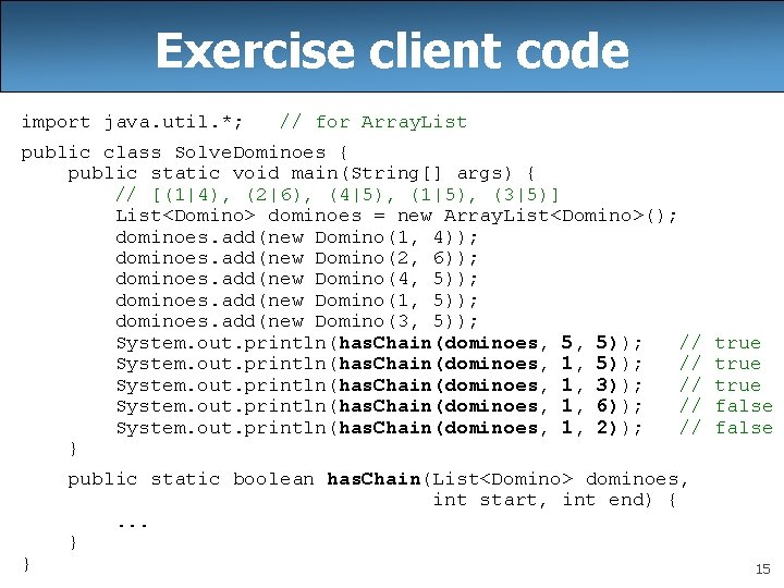 Exercise client code import java. util. *; // for Array. List public class Solve.