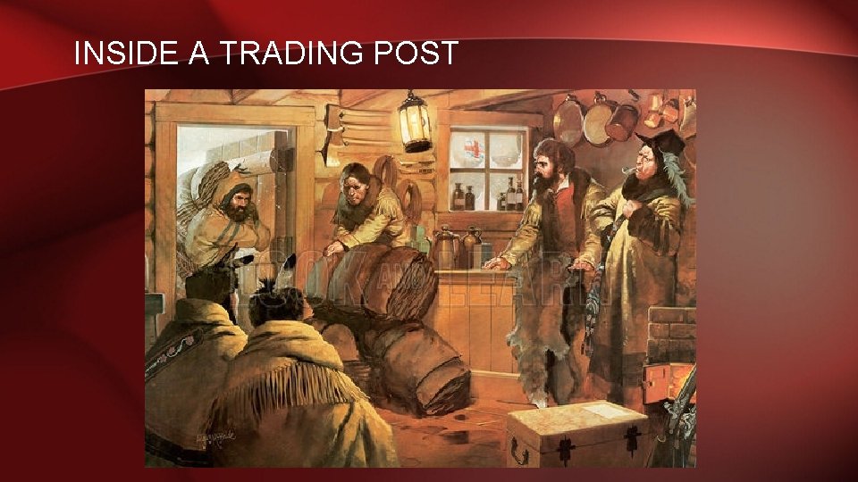 INSIDE A TRADING POST 