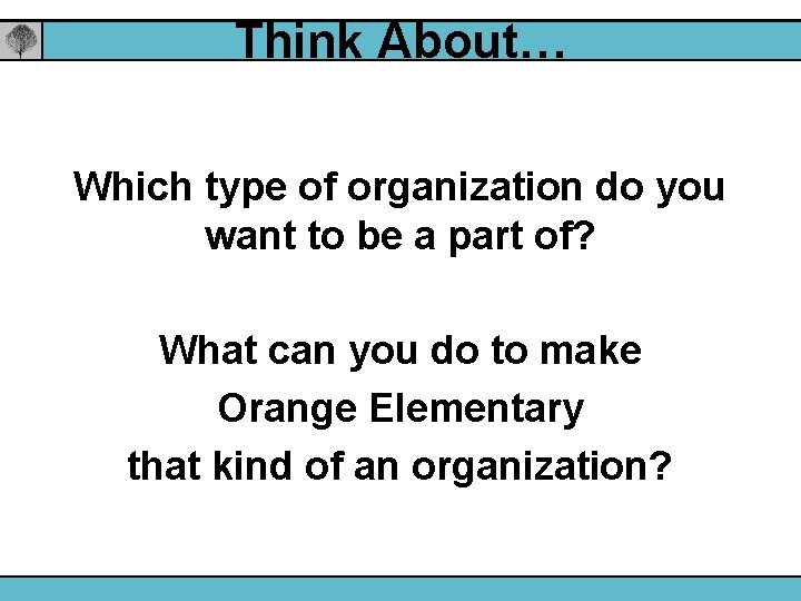 Think About… Which type of organization do you want to be a part of?