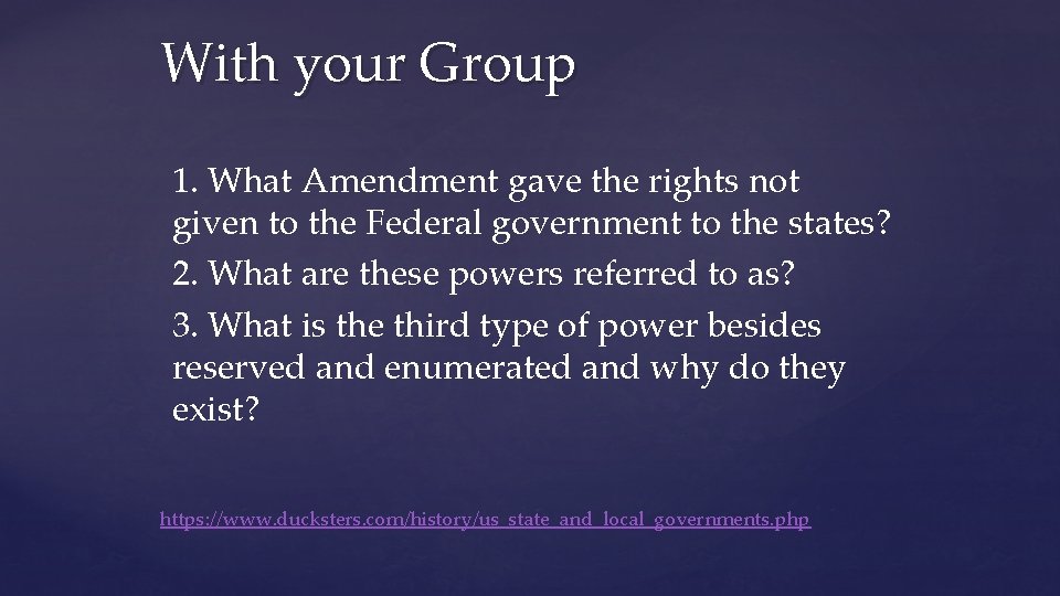 With your Group 1. What Amendment gave the rights not given to the Federal