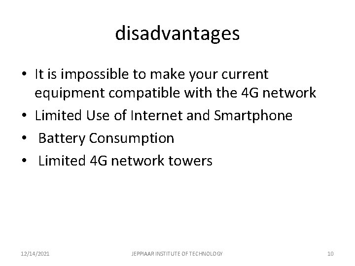 disadvantages • It is impossible to make your current equipment compatible with the 4