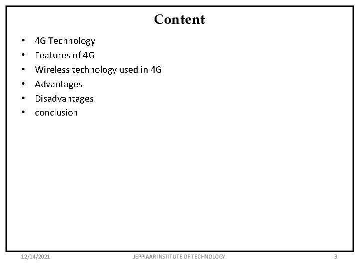 Content • • • 4 G Technology Features of 4 G Wireless technology used