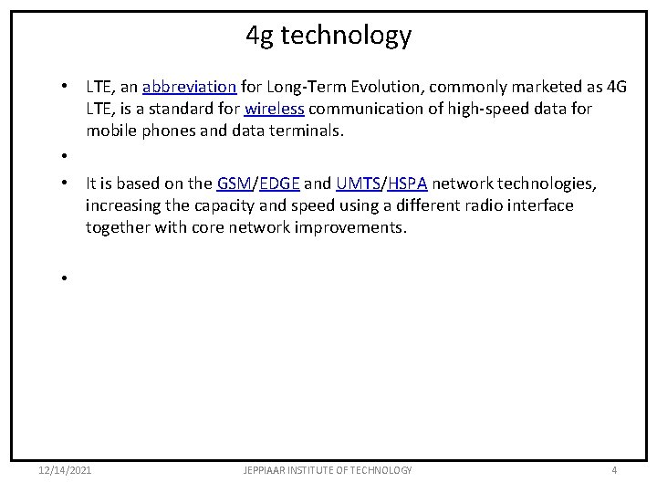 4 g technology • LTE, an abbreviation for Long-Term Evolution, commonly marketed as 4