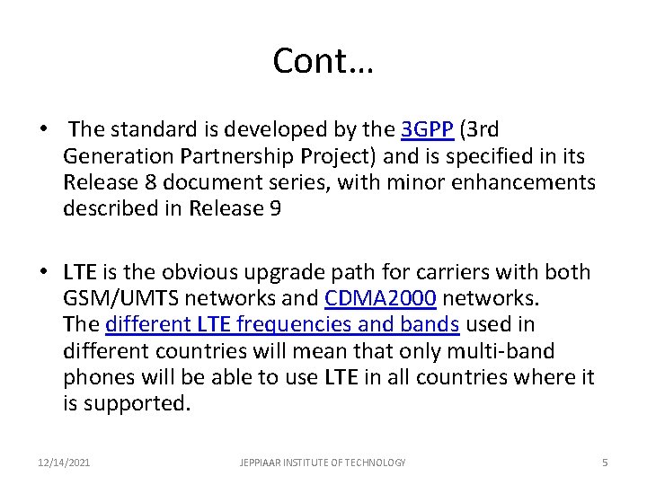 Cont… • The standard is developed by the 3 GPP (3 rd Generation Partnership